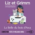 Audrey Siourd et Christophe Guignement - Liz et Grimm - La Belle du bois d'Awa.