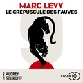 Marc Levy et Audrey Sourdive - Le Crépuscule des fauves - 9, tome 2.