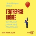 Jean-François Zobrist et Philippe Allard - L'entreprise libérée par le petit patron naïf et paresseux.