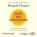 Deepak Chopra et Olivier Vinet - Tout est méditation - Pratiques méditatives pour vivre en conscience.