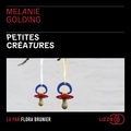 Melanie Golding et Emmanuelle Ghez - Petites Créatures.