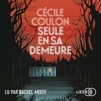 Cécile Coulon et Rachel Arditi - Seule en sa demeure.