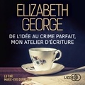 Elizabeth George et Marie-Eve Dufresne - De l'idée au crime parfait, mon atelier d'écriture - Mon atelier d'écriture.