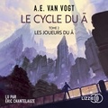 Alfred Elton Van Vogt et Eric Chantelauze - Le Cycle du A - Tome 2 : Les Joueurs du A.