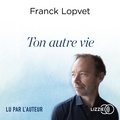 Franck Lopvet - Ton autre vie.
