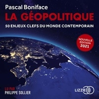 Pascal Boniface et Philippe Sollier - La géopolitique - 50 enjeux clés du monde contemporain.