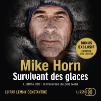 Mike Horn et Lemmy Constantine - Survivant des Glaces - L'ultime challenge : la traversée du pôle Nord.