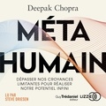 Deepak Chopra et Steve Driesen - Métahumain - Dépasser nos croyances limitantes pour réaliser notre potentiel infini.
