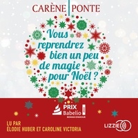 Carène Ponte et Elodie Huber - Vous reprendrez bien un peu de magie pour Noël ?.