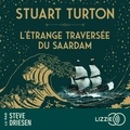 Stuart Turton et Steve Driesen - L'étrange Traversée du Saardam.