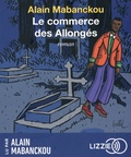 Alain Mabanckou - Le commerce des Allongés. 1 CD audio MP3