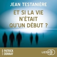 Jean Testanière et Aurélie Fredy - Et si la vie n'était qu'un début ?.