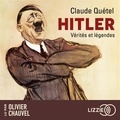 Claude Quétel et Olivier Chauvel - Hitler - Vérités et légendes.