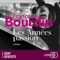 Françoise Bourdin et Dany Benedito - Les années passion - Le roman d'une femme libre.