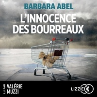 Barbara Abel et Valérie Muzzi - L'innocence des bourreaux.