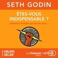 Seth Godin et Marylène Delbourg-Delphis - Êtes-vous indispensable ? - Libérez le linchpin qui est en vous....