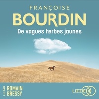 Françoise Bourdin et Romain Bressy - De vagues herbes jaunes.