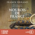 Franck Ferrand et Pierre-Louis Lensel - Nos rois de France.