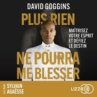 David Goggins et Sylvain Agaësse - Plus rien ne pourra me blesser - Maîtrisez votre esprit et défiez le destin - Can't hurt me.