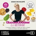 Jessie Inchauspé et Camille Lamache - La Méthode Glucose Goddess - Le programme scientifique de 4 semaines pour réduire vos fringales, retrouver votre énergie et vous sentir en pleine forme.