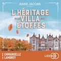 Anne Jacobs et Emmanuelle Lambrey - La Villa Aux Etoffes - Tome 3 : L'héritage de la villa aux étoffes - Une saga digne de Downton Abbey.