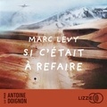 Marc Levy et Antoine Doignon - Si c'était à refaire - Un roman incontournable de Marc Levy.