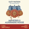 Katy Watson et Julia Boutteville - Les Trois Dahlia 1 : Meurtres à Aldermere House.
