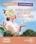 Raphaëlle Giordano - Heureux les fêlés car ils laissent passer la lumière. 1 CD audio MP3
