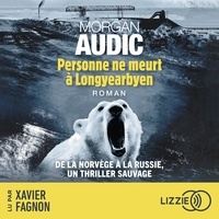 Morgan Audic et Xavier Fagnon - Personne ne meurt à Longyearbyen.