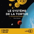 Pierre Raufast et Philippe Sollier - La Trilogie Baryonique - Tome 2 : Le Système de la tortue.