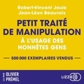 Jean-Léon Beauvois et Robert Vincent Joule - Petit traité de manipulation à l'usage des honnêtes gens.
