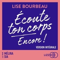 Lise Bourbeau et Mélina Sia - Écoute ton corps, Encore !.