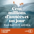Jean-Baptiste Andreae et Alexandre Pavloff - Cent millions d'années et un jour.