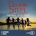 Danielle Steel et Antoine Tomé - Jamais trop tard.