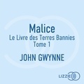 John Gwynne et Gary Fossier-Renna - Malice - Le Livre des Terres Bannies - Tome 1.