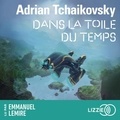 Adrian Tchaikovsky et Emmanuel Lemire - Dans la toile du temps - Tome 1.