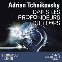 Adrian Tchaikovsky et Emmanuel Lemire - Dans les profondeurs du temps - Dans la toile du temps - Tome 2.