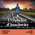 Anna Stuart et Cristelle Ledroit - L'orpheline d'Auschwitz - Femmes de guerre - Tome 3 - Le roman best-seller inspiré d'une incroyable histoire vraie.