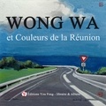 Wa Wong - Wong Wa et Couleurs de la Réunion.