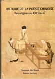 Florence Hu-Sterk - Histoire de la poésie chinoise - Des origines au XIIIe siècle.