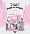 Prosperi Buri et Tom Imber - The Story of the Velvet Underground.
