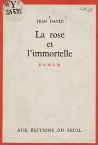Jean David - La rose et l'immortelle.
