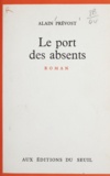 Alain Prévost - Le port des absents.