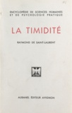 Raymond de Saint-Laurent - La timidité - Ses causes, ses conséquences, ses remèdes, comment on en triomphe définitivement.