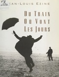 Jean-Louis Ezine - Du train où vont les jours.