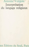 Antoine Vergote - Interprétation du langage religieux.