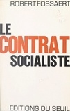 Robert Fossaert et Jean Lacouture - Le contrat socialiste.
