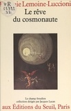 Eugénie Lemoine-Luccioni et Jean-Luc Giribone - Le rêve du cosmonaute.