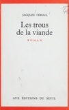 Jacques Teboul - Les trous de la viande.