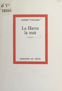 Daniel Tougard et Jean Cayrol - Le Havre, la nuit.